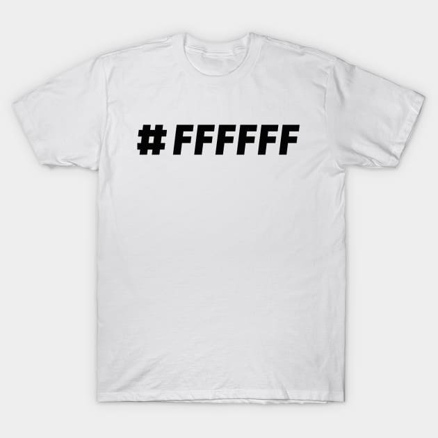 #FFFFFF T-Shirt by NichtDeutsch